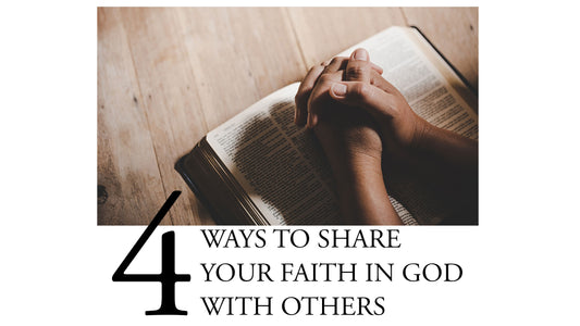 4 Ways To Share Your Faith In God With Others