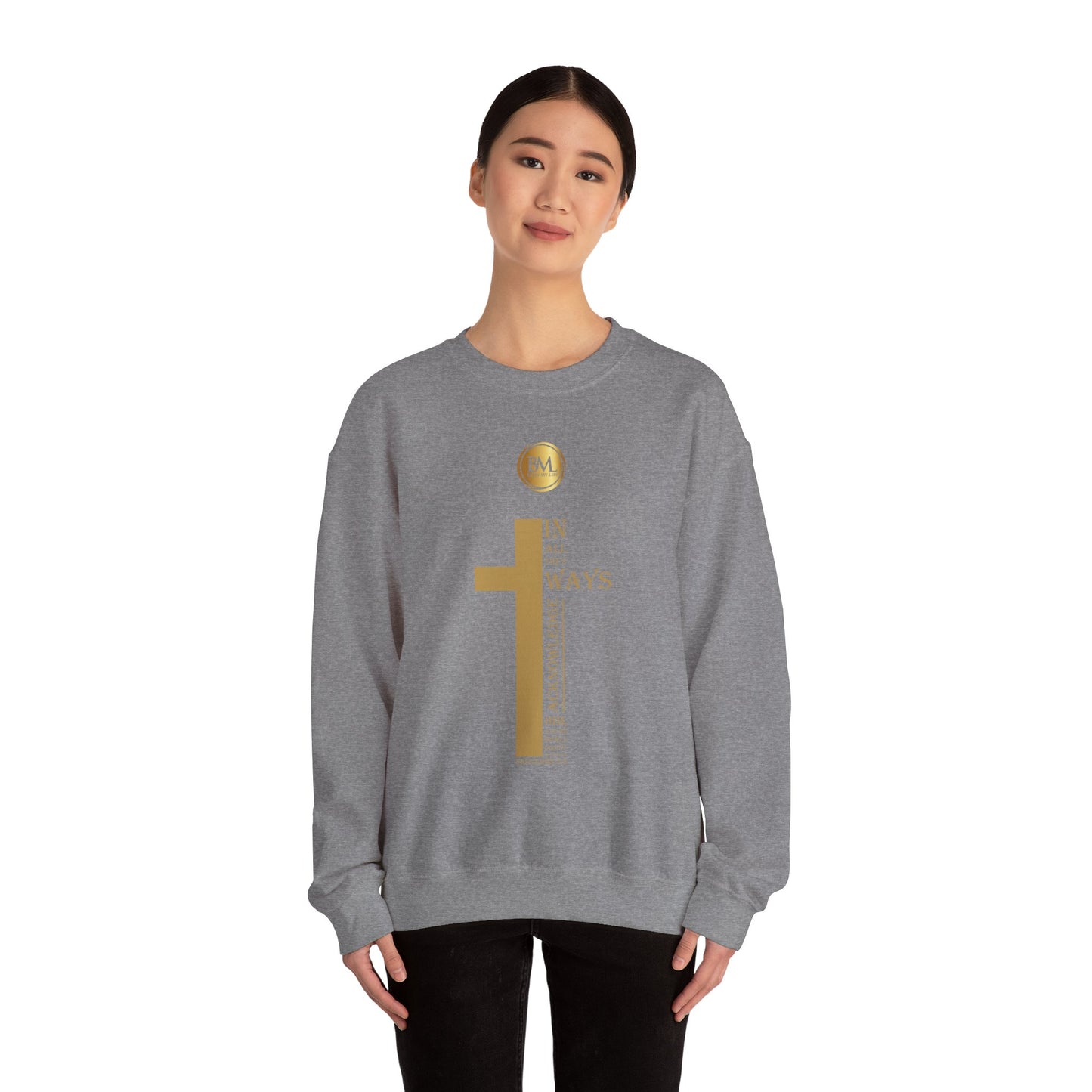 In all thy ways acknowledge him, and he shall direct thy paths, Bless My Life ® Proverbs 3:6 Crewneck Sweatshirt