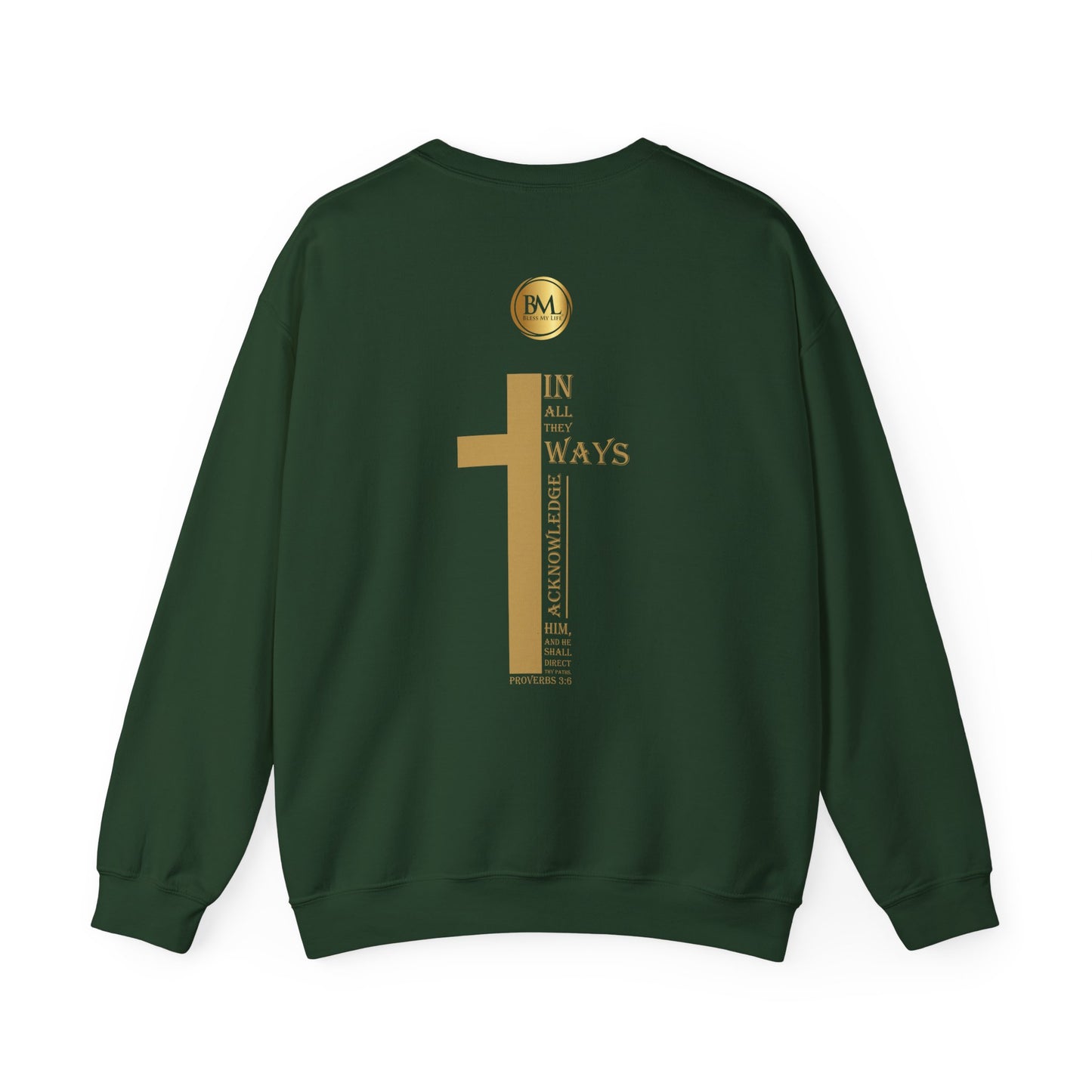 In all thy ways acknowledge him, and he shall direct thy paths, Bless My Life ® Proverbs 3:6 Crewneck Sweatshirt