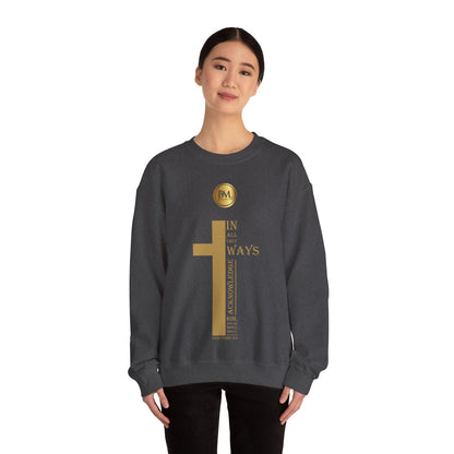 In all thy ways acknowledge him, and he shall direct thy paths, Bless My Life ® Proverbs 3:6 Crewneck Sweatshirt