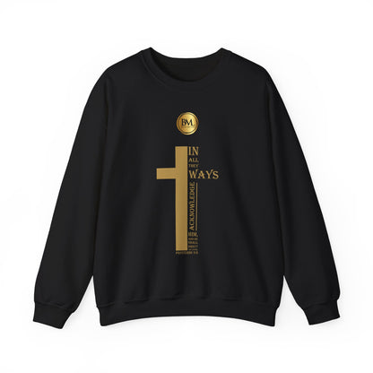 In all thy ways acknowledge him, and he shall direct thy paths, Bless My Life ® Proverbs 3:6 Crewneck Sweatshirt