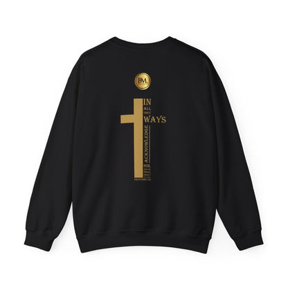 In all thy ways acknowledge him, and he shall direct thy paths, Bless My Life ® Proverbs 3:6 Crewneck Sweatshirt