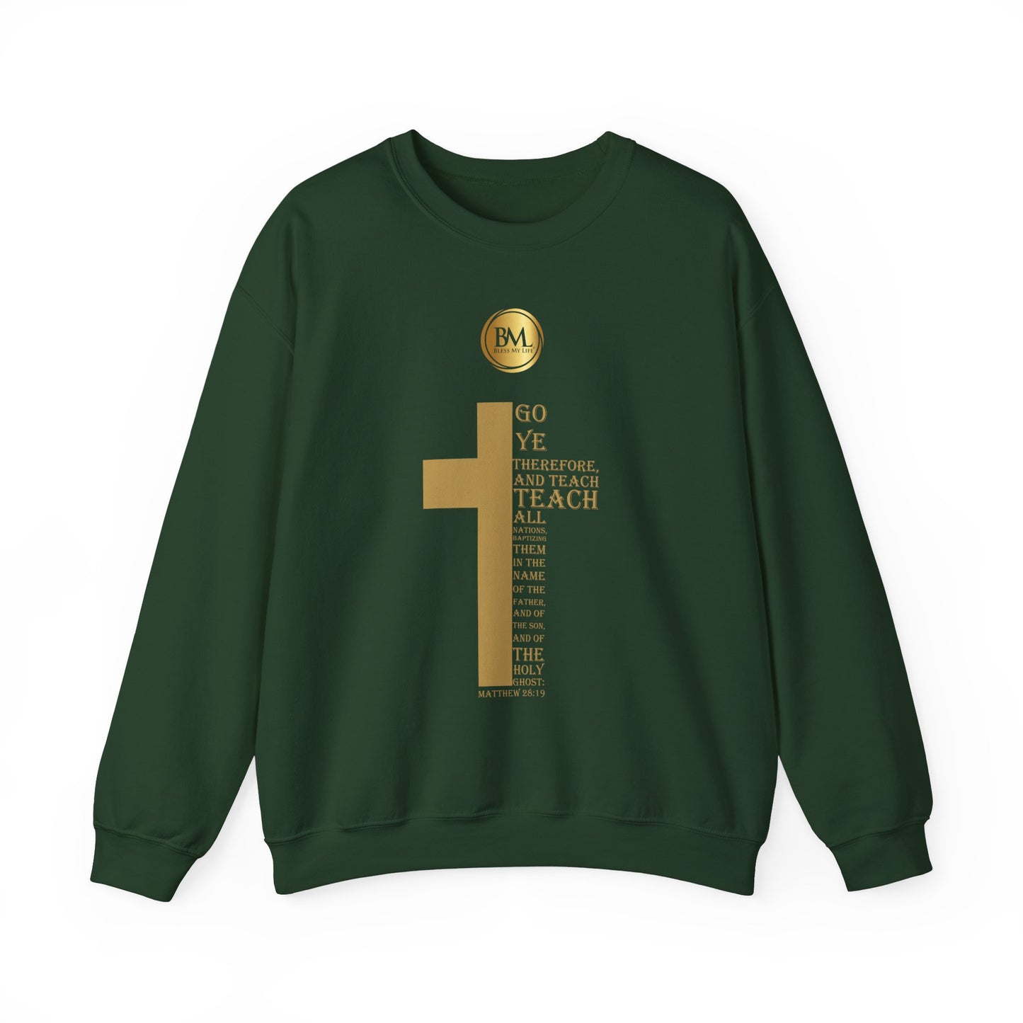 Go ye therefore, and teach all nations, baptizing them in the name of the Father, and of the Son, and of the Holy Ghost, Bless My Life ® Matthew 28:19 Crewneck Sweatshirt