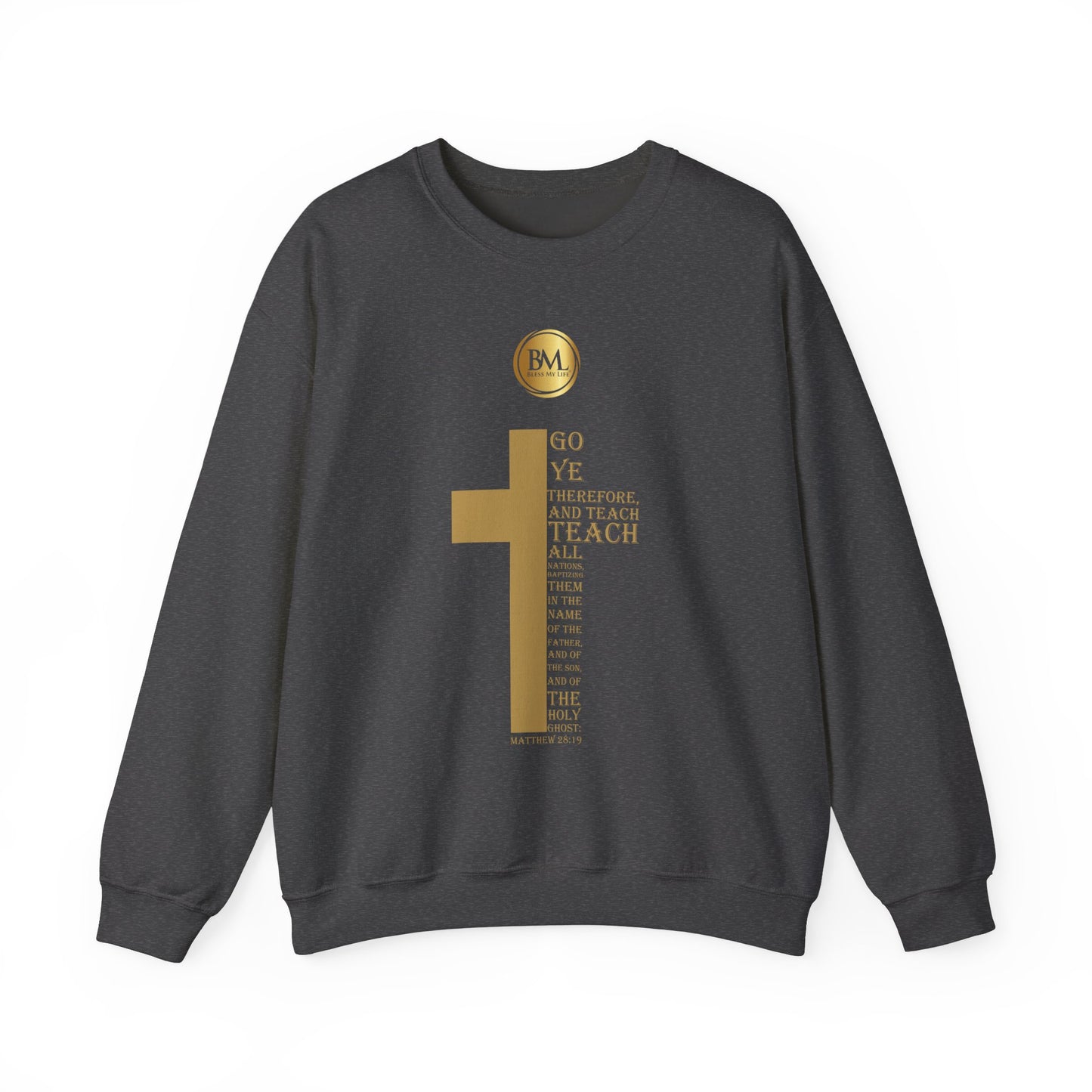 Go ye therefore, and teach all nations, baptizing them in the name of the Father, and of the Son, and of the Holy Ghost, Bless My Life ® Matthew 28:19 Crewneck Sweatshirt