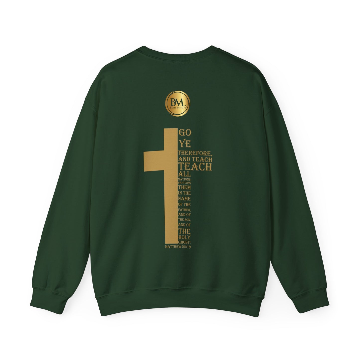 Go ye therefore, and teach all nations, baptizing them in the name of the Father, and of the Son, and of the Holy Ghost, Bless My Life ® Matthew 28:19 Crewneck Sweatshirt