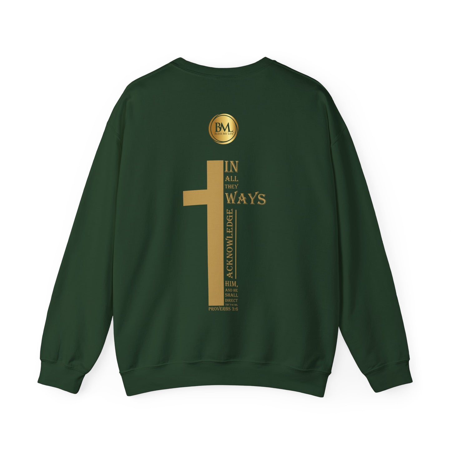 In all thy ways acknowledge him, and he shall direct thy paths, Bless My Life ® Proverbs 3:6 Crewneck Sweatshirt