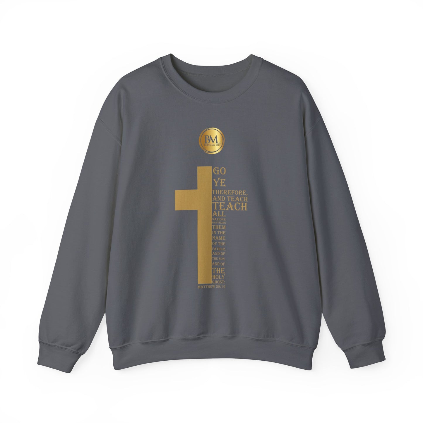 Go ye therefore, and teach all nations, baptizing them in the name of the Father, and of the Son, and of the Holy Ghost, Bless My Life ® Matthew 28:19 Crewneck Sweatshirt