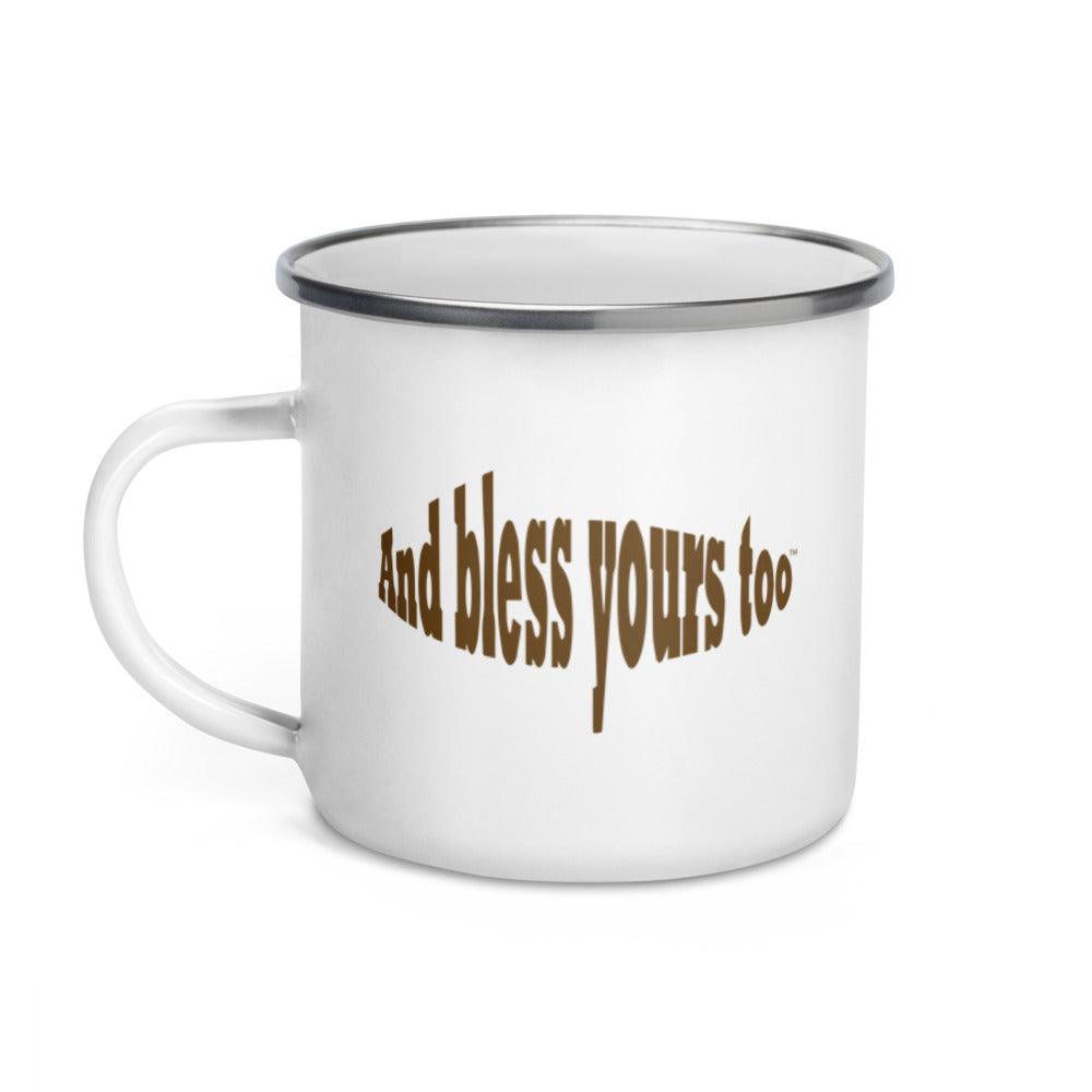 Bless My Life™, And Bless Yours Too™ Enamel Mug Brown Logo - Bless My Life ™