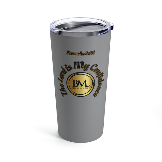 Proverbs 3:26 The Lord is My Confidence, Bless My Life™ Logo on Opposite Sides, Grey Tumbler 20oz